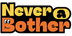 Never a Bother Logo